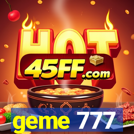 geme 777